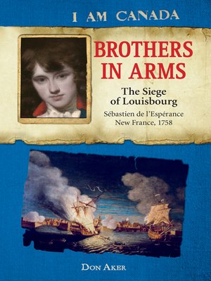 cover image of Brothers in Arms: The Siege of Louisbourg, Sébastien deL'Espérance, New France, 1758